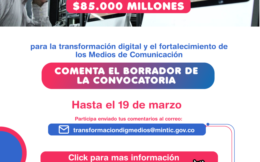 Para comentarios, Ministerio TIC publicó borrador de convocatoria por $85.000 millones para la transformación digital y el fortalecimiento de los medios de comunicación