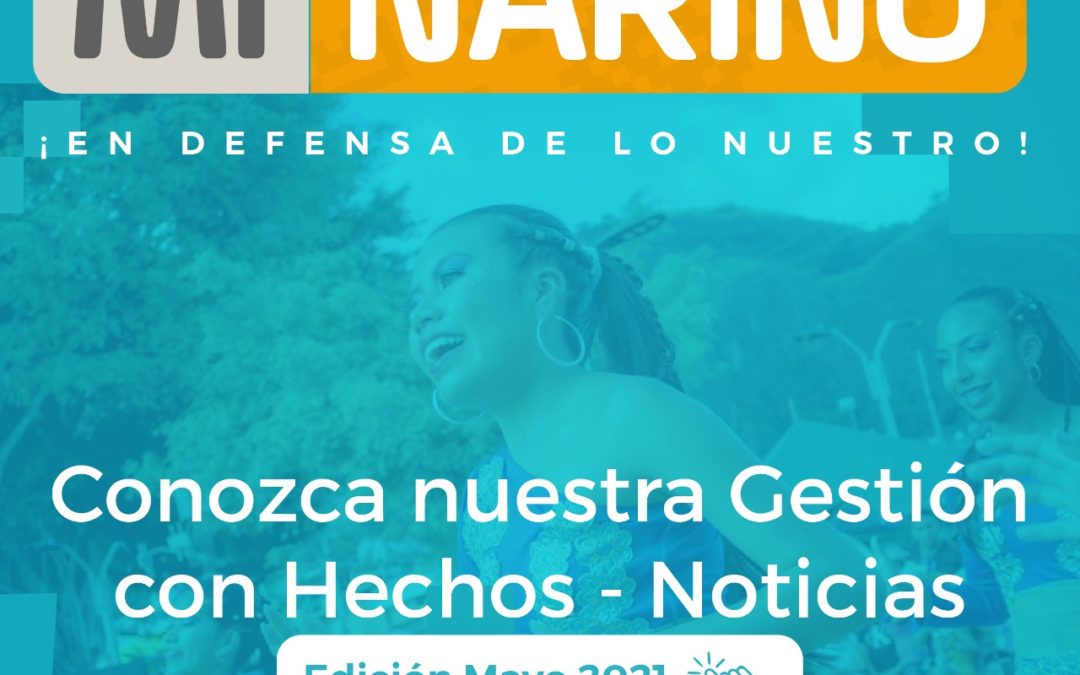 Mi Nariño en defensa de lo nuestro – edición mayo 2021