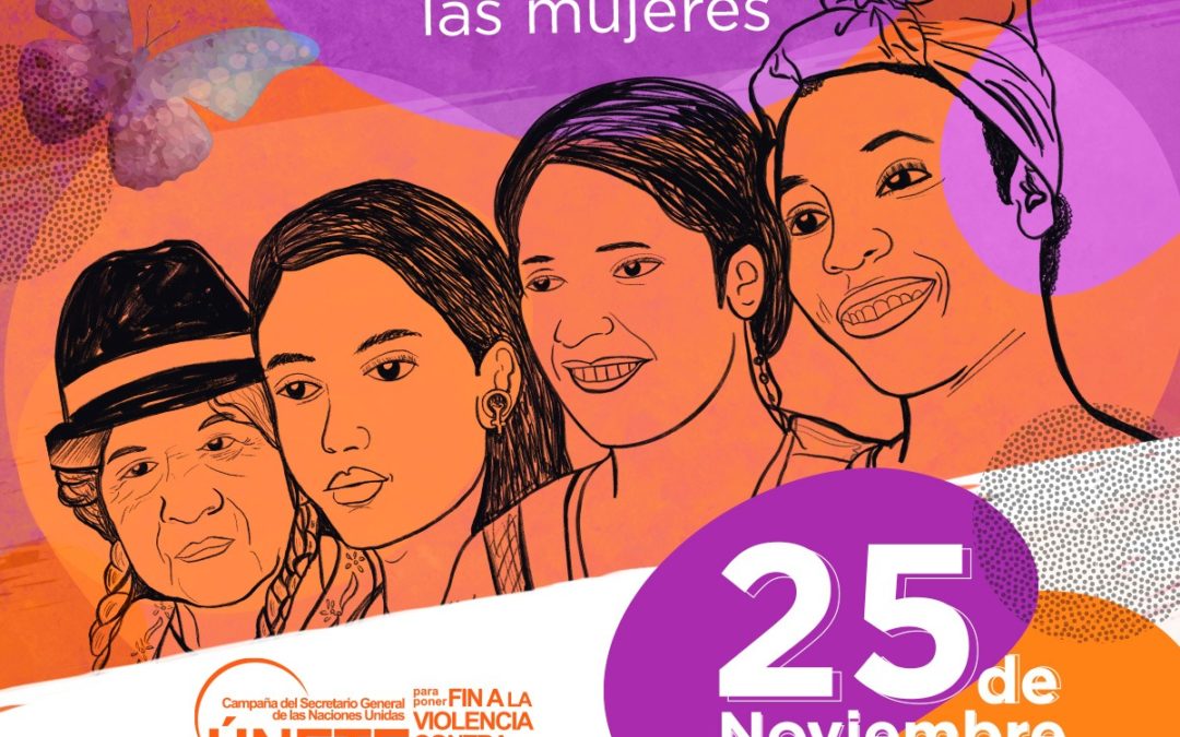 Este 25 de noviembre, conmemoramos el Día Internacional para la Eliminación de la Violencia Contra las Mujeres