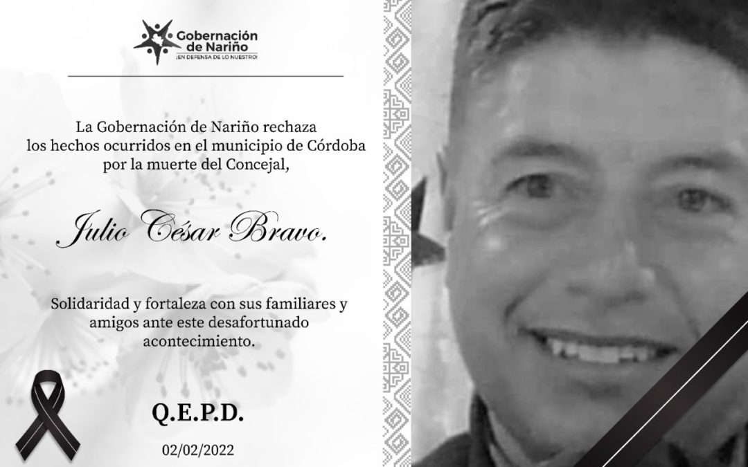 En las últimas horas en hechos que son materia de investigación fue asesinado el Presidente del Concejo municipal de Córdoba, Julio Cesar Bravo Benavidez.