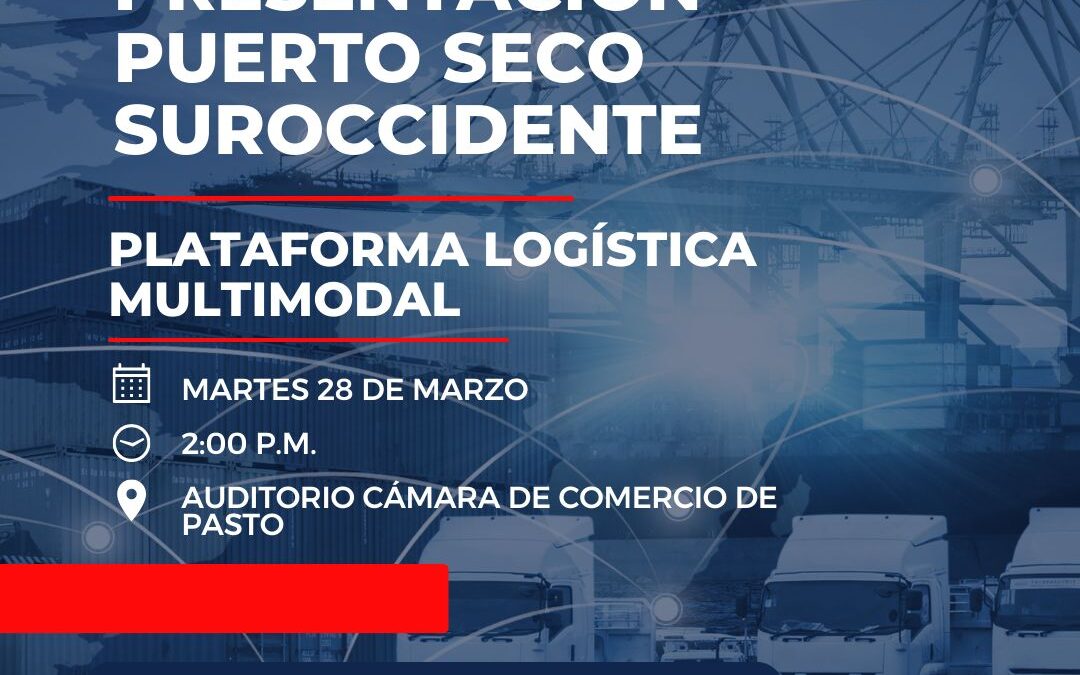 Nariño cuenta con Puerto Seco – Plataforma Multimodal