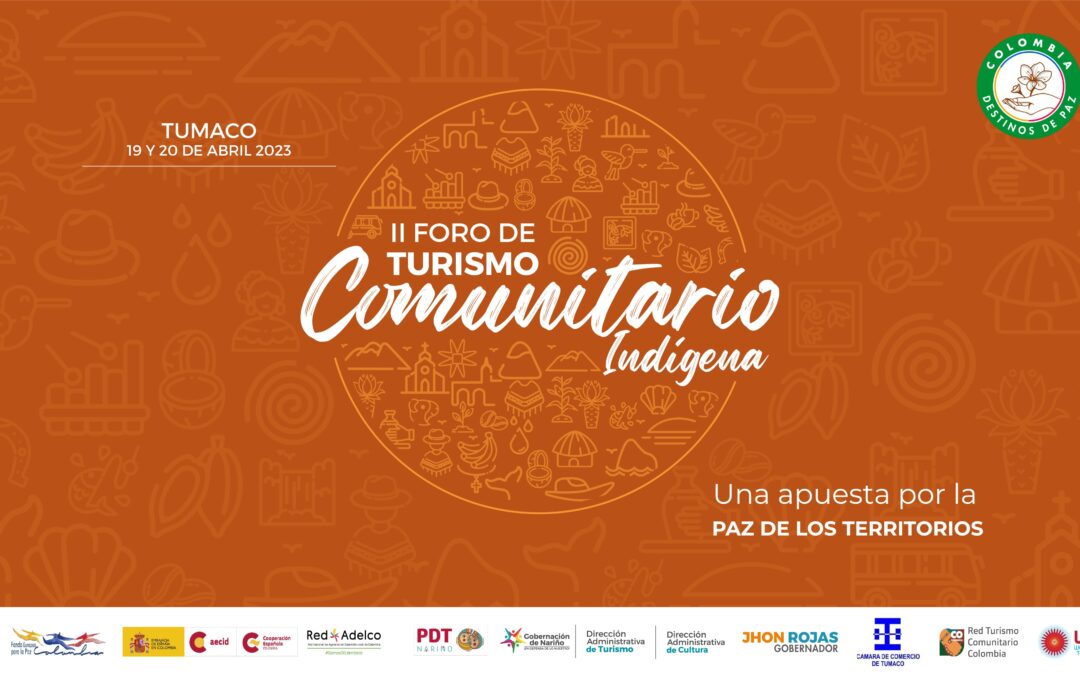 Gobernación de Nariño a través de la Dirección Administrativa de Turismo organiza el Segundo Foro de Turismo Comunitario Una apuesta por LA PAZ DE LOS TERRITORIOS