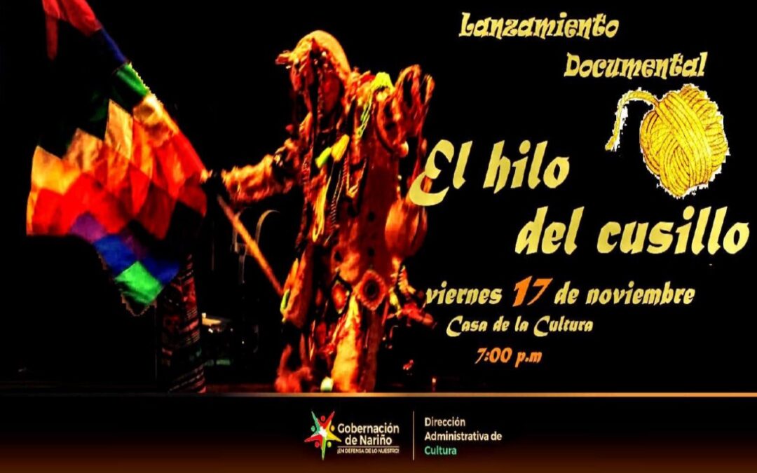 En la Casa de la Cultura se lanzará el documental El Hilo del Cusillo